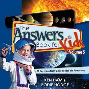 The Answers Book for Kids, Volume 5: 20 Questions from Kids on Space and Astronomy de Ken Ham