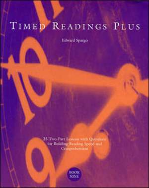 Timed Readings Plus, Book Ten: 25 Two-Part Lessons with Questions for Building Reading Speed and Comprehension de Edward Spargo