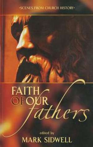 Faith of Our Fathers: Scenes from Church History de 046441