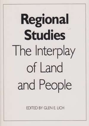 Regional Studies: The Interplay of Land and People de Glen E. Lich