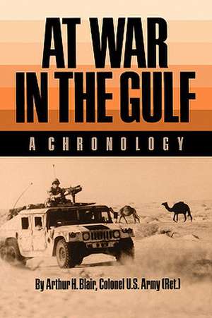 At War in the Gulf: A Chronology de Arthur H. Blair