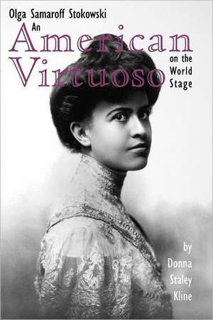 American Virtuoso on the World Stage de Donna Staley Kline