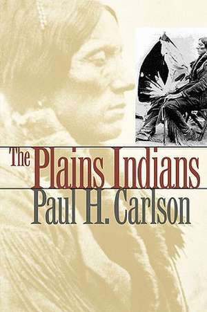 The Plains Indians de Paul H. Carlson