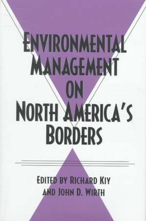 Enviromental Management on North America's Borders de Richard Kiy