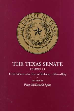 The Texas Senate, Volume II: Civil War to the Eve of Reform, 1861-1889 de Patsy M. Spaw