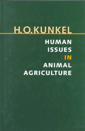 Human Issues in Animal Agriculture de H. O. Kunkel