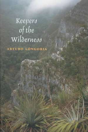 Keepers of the Wilderness de Arturo Longoria