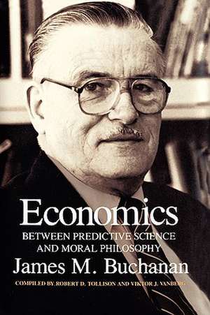 Economics: Between Predictive Science and Moral Philosophy de James M. Buchanan