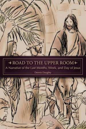 Road to the Upper Room de Dennis Doughty