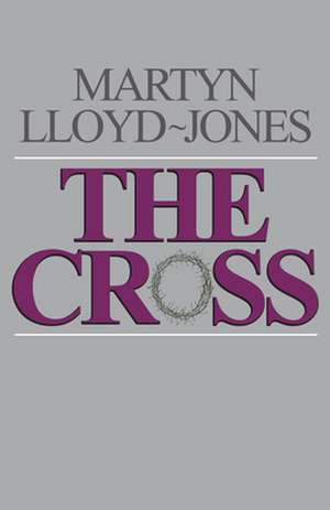The Cross de Martyn Lloyd-Jones
