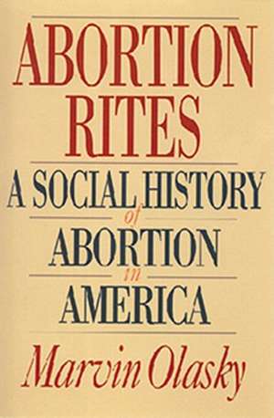 Abortion Rites: A Social History of Abortion in America de William J. Bennett