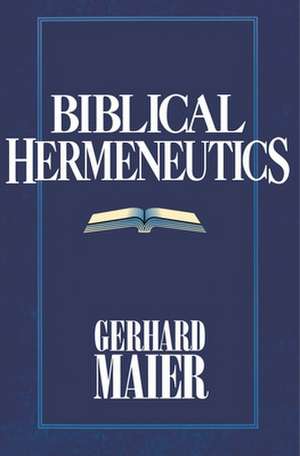 Biblical Hermeneutics de Gerhard Maier