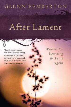 After Lament: Psalms for Learning to Trust Again de Glenn Pemberton