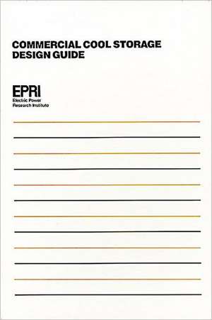 Commercial Cool Storage Design Guide de Electric Power Research Institute