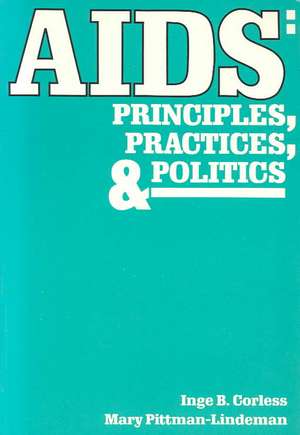 AIDS: Principles, Practices, and Politics de Inge B. Corless