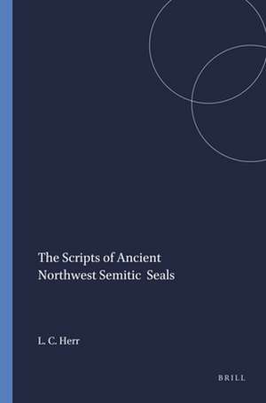 The Scripts of Ancient Northwest Semitic Seals de Larry C. Herr