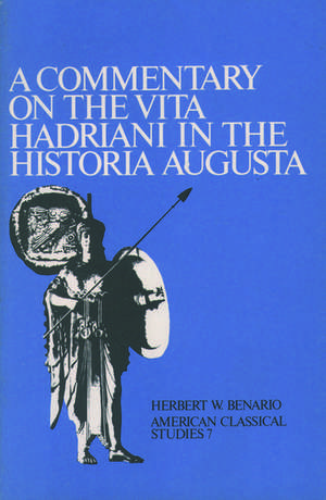 A Commentary On the Vita Hadriani in the Historia Augusta de Herbert W. Benario