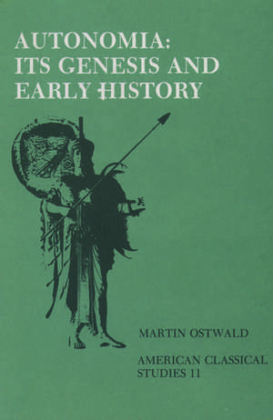 Autonomia, Its Genesis and Early History de Martin Ostwald