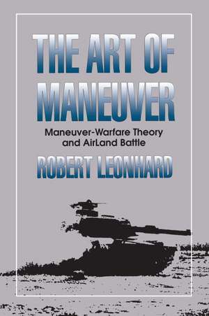 The Art of Maneuver de Robert Leonhard