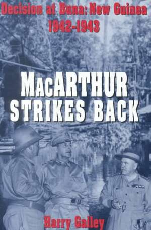 MacArthur Strikes Back: Decision at Buna: New Guinea 1942-1943 de Harry Gailey