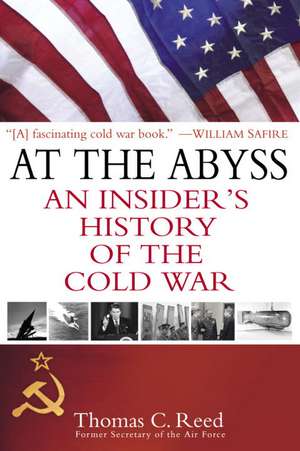 At the Abyss: An Insider's History of the Cold War de Thomas Reed