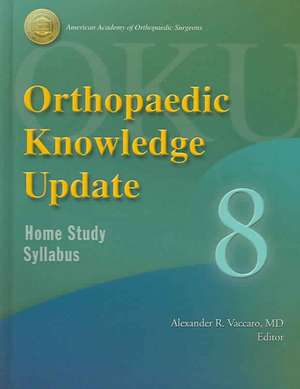 Orthopaedic Knowledge Update 8: Home Study Syllabus de Ed. Vaccaro, Alexander R.