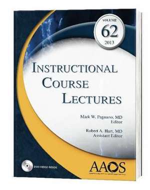 Instructional Course Lectures, Volume 62 de Ed. Pagano, Mark W.