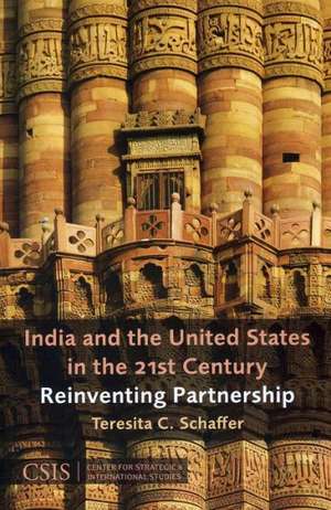 India and the United States in the 21st Century de Teresita C. Schaffer