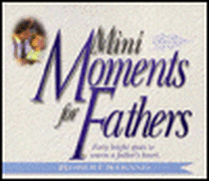 Mini Moments for Fathers: Forty Bright Spots to Warm a Father's Heart de Robert Strand