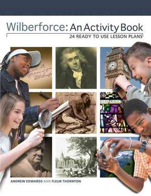 Wilberforce: 24 Ready to Use Lesson Plans de Andrew Edwards