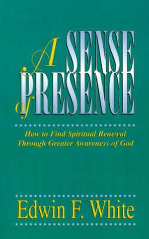 A Sense of Presence de Edwin F. White