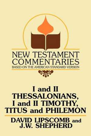 I and II Thessalonians, I and II Timothy, Titus and Philemon: A Commentary on the New Testament Epistles de David Lipscomb