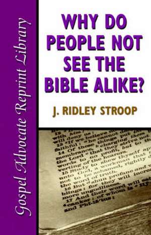 Why Do People Not See the Bible Alike de J. Ridley Stroop