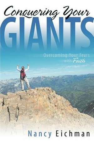 Conquering Your Giants de N. Eichman