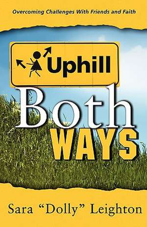 Uphill Both Ways de Sarah Dolly Leighton