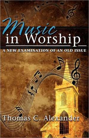 Music in Worship de Thomas C. Alexander