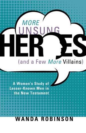 More Unsung Heroes (and a Few More Villains) de Wanda Robinson