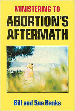 Ministering to Abortions Aftermath de Bill Banks