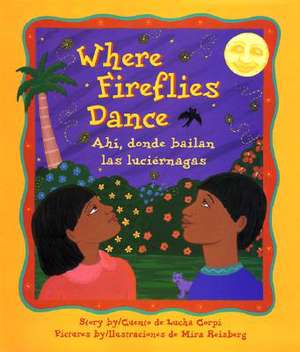 Where Fireflies Dance / Ahi, Donde Bailan Las Luciernagas de Lucha Corpi