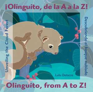 Olinguito, de La A a la Z!/Olinguito, from A to Z! de Lulu Delacre