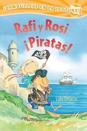 Rafi Y Rosi ¡Piratas! de Lulu Delacre