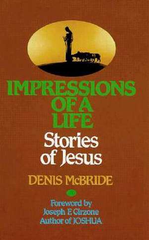 Impressions of a Life: Stories of Jesus de Denis McBride