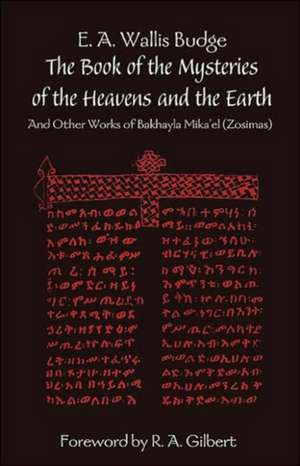 The Book of the Mysteries of the Heavens and the Earth: And Other Works of Bakhayla Mika'el (Zosimas) de E. A. Wallis Budge