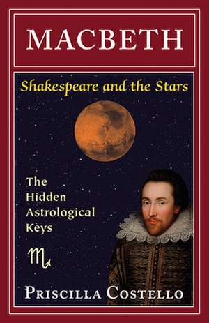 Macbeth: The Hidden Astrological Keys de Priscilla Costello Ma