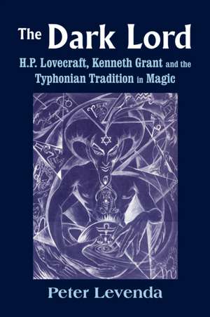 The Dark Lord: H.P. Lovecraft, Kenneth Grant, and the Typhonian Tradition in Magic de Peter Levenda