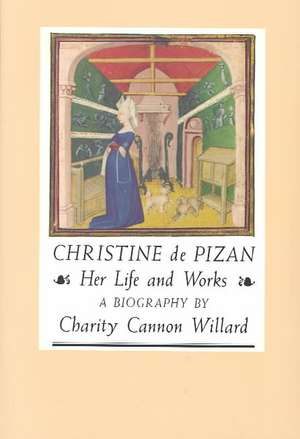 Christine de Pizan – Her Life and Works de Charity Cannon Willard