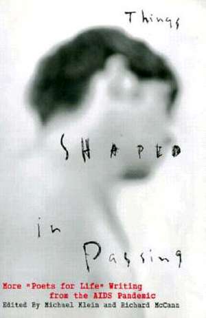 Things Shaped in Passing: More "Poets for Life" Writing from the AIDS Pandemic de Michael Klein