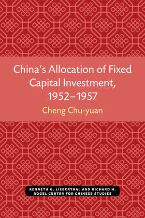 China’s Allocation of Fixed Capital Investment, 1952–1957 de Chu-yuan Cheng