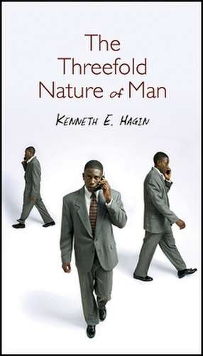 The Threefold Nature of Man de Kenneth E. Hagin