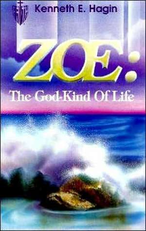 Zoe: The God Kind of Life de Kenneth E. Hagin